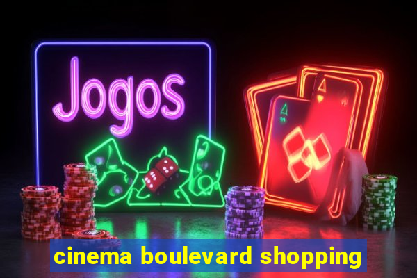 cinema boulevard shopping